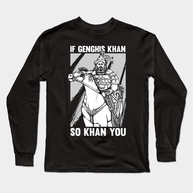 Funny Mongolian History Joke and Genghis Khan Quote Long Sleeve T-Shirt by Riffize